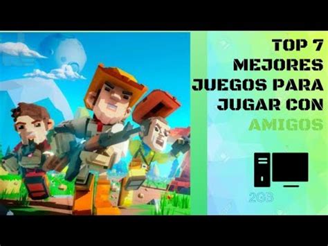 Top Mejores Juegos Para Jugar Con Tus Amigos Pc Pocos Requisitos