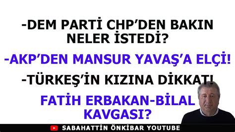 DEM PARTİ CHP DEN BAKIN NELER İSTEDİ AKP DEN MANSUR YAVAŞ A ELÇİ FATİH