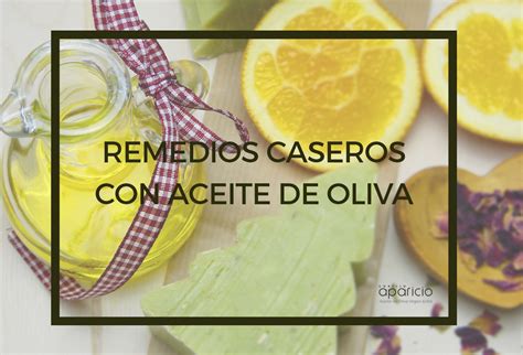 Remedios Caseros Con Aceite De Oliva Cortijo Aparicio