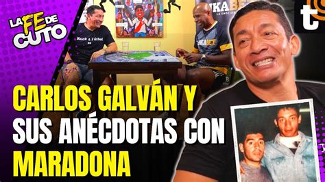 Carlos Galv N Nos Cuenta Sus An Cdotas Con Maradona Y C Mo Lleg A La U