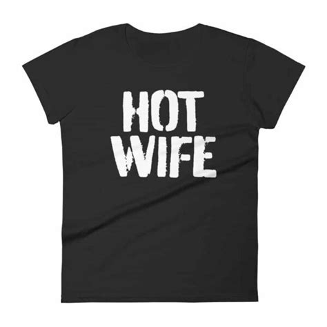 Womens Hot Wife T Shirt A T For Sexy Wives