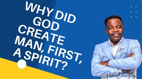 Why Did God Create Man First A Spirit Youtube