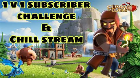 V Subscriber Challenge Chill Stream Clash Of Clans Youtube