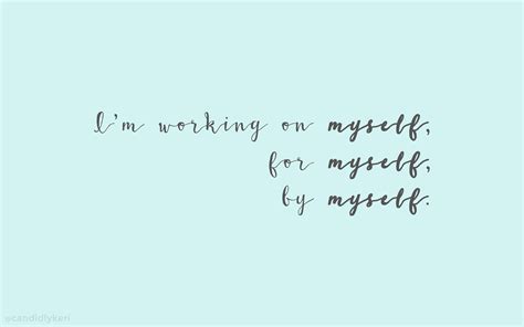 Im Working On Myself For Myself By Myself Desktop Wallpaper