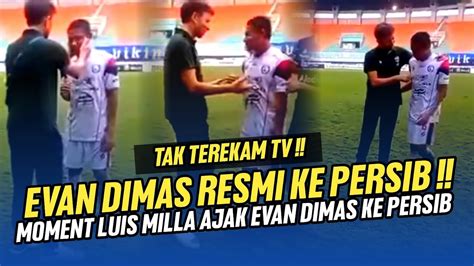 Berita Persib Hari Inievan Dimas Ke Persib Moment Luis Milla Ajak