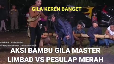 Aksi Bambu Gila Master Limbad Vs Pesulap Merah Youtube