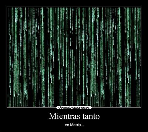 Imágenes y Carteles de MATRIX Pag 53 Desmotivaciones