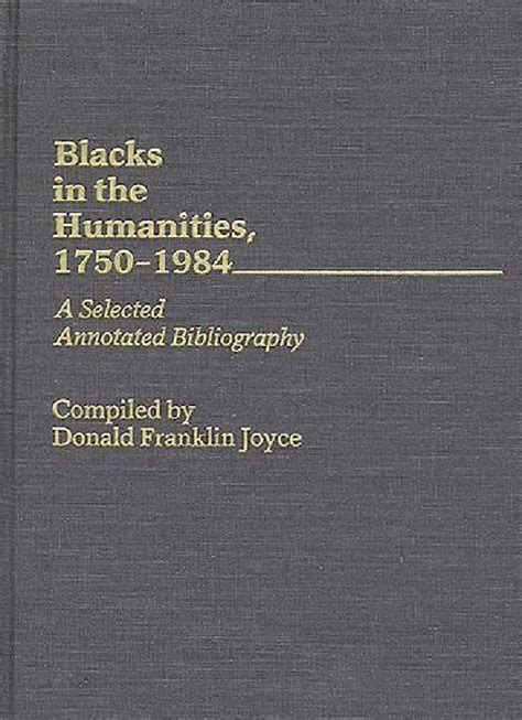 Blacks In The Humanities 1750 1984 A Selected Annotated Bibliography