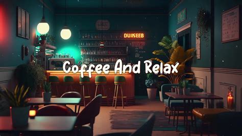 Coffee And Relax Calming Coffee Time Lofi Hip Hop Mix Study