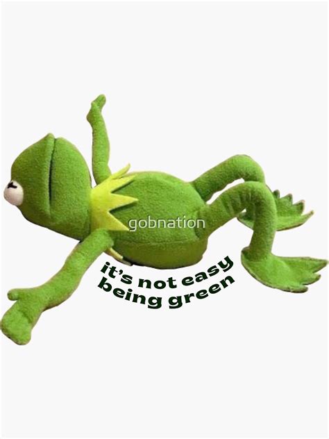 Its Not Easy Being Green Kermit Meme Sticker For Sale By Gobnation