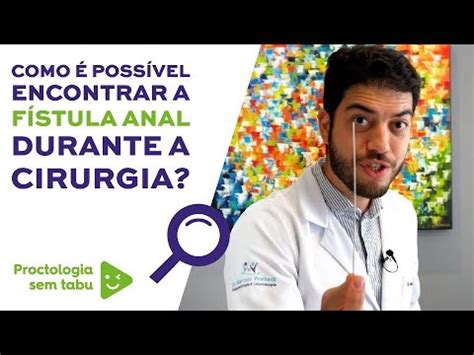 Dicas para encontrar a fístula anal durante a cirurgia