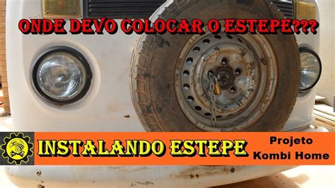 Como Instalar Estepe Na Frente Da Kombi Home Youtube