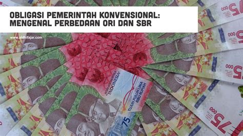 Obligasi Pemerintah Konvensional Mengenal Perbedaan ORI Dan SBR