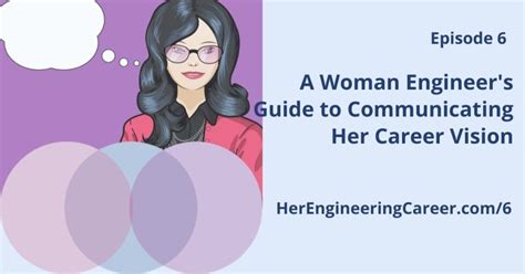 Ep A Woman Engineers Guide To Communicating Her Career Vision