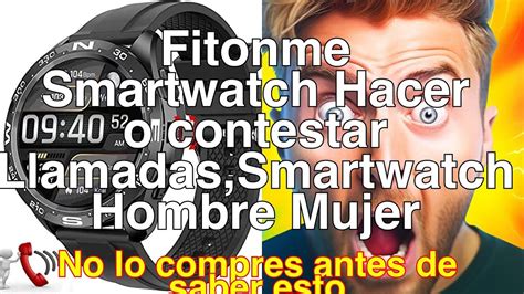 Rese A Del Smartwatch Fitonme Hacer O Contestar Llamadas Nunca Fue Tan