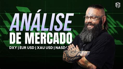 Análise de Mercados DXY XAU USD EUR USD NASDAQ PETRÓLEO YouTube