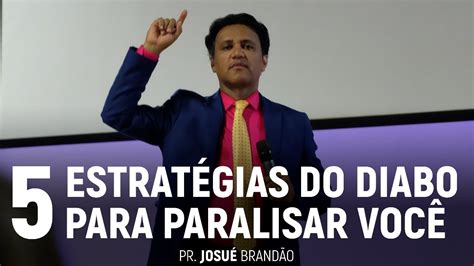 Estrat Gias Do Diabo Para Paralisar Voc Pr Josu Brand O Estudo