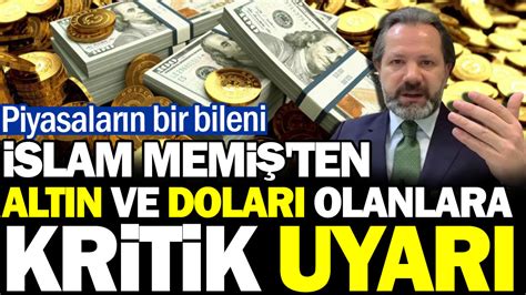 Piyasalar N Bir Bileni Slam Memi Ten Alt N Ve Dolar Olanlara Kritik