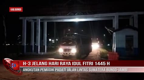 H 3 JELANG HARI RAYA IDUL FITRI 1445 H ANGKUTAN PEMUDIK PADATI JALAN