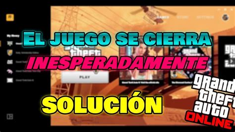 GTA V ONLINE se CIERRA SOLO Aqui la SOLUCIÓN o Arreglo YouTube