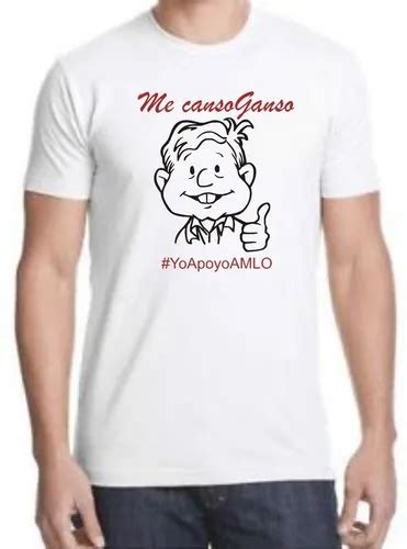 3 Playeras Yazbek Edicion Me Canso Ganso Amlo Envio Gratis Mercado Libre