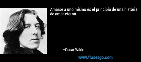 Amarse A Uno Mismo Es El Principio De Una Historia De Amor E Oscar