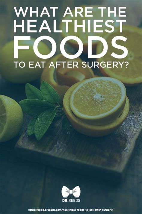 What Are The Healthiest Foods To Eat After Surgery Dr Seeds Health