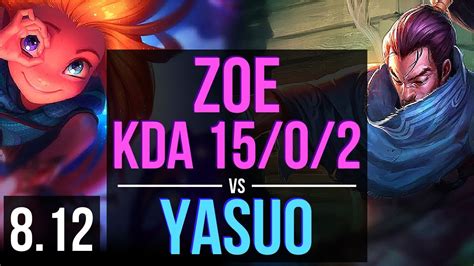 ZOE Vs YASUO MID KDA 15 0 2 Legendary EUW Master Patch 8 12