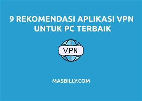 Rekomendasi Aplikasi Vpn Untuk Pc Terbaik Masbilly