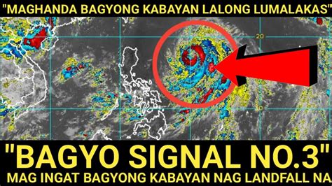 Maghanda Signal No Agad Bagyong Kabayan Tumama Na Landfall Sa Luzon