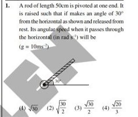 A Rod Of Length 50 Cm Is Pivoted At One End It Is Raised Such That If Ma