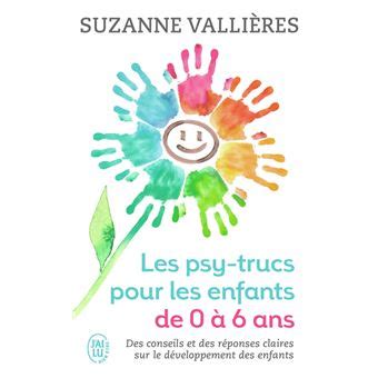 Les psy trucs pour les enfants de 0 à 6 ans Des conseils et des