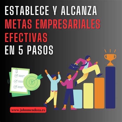 Alcanza Tus Metas Empresariales En Pasos