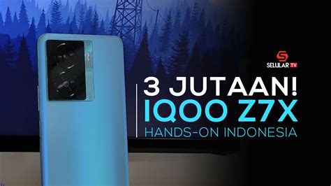 3 Jutaan Hands On Iqoo Z7x 5g Indonesia Selularid