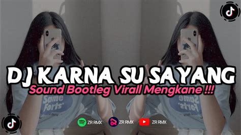 Dj Karna Su Sayang Remix Viral Tiktok Terbaru 2023 Free Flm [bootleg] Youtube