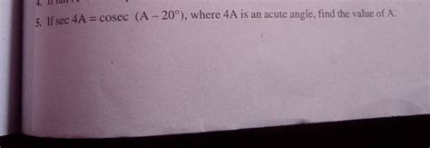 If Sec A Cosec A Where A Is An Acute Angle Find The Value Of A