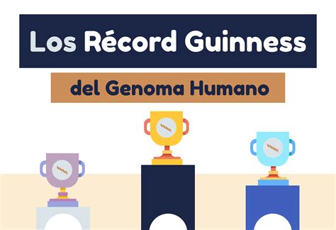 Los Récord Guinness Del Genoma Humano Genotipia