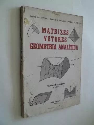 Livro Matrizes Vetores Geometria Analitica Caroli Callioli Mercadolivre