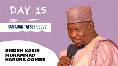 Day 15 Tafsirin Ramadan 2022 Na Sheikh Kabir Muhammad Haruna Gombe