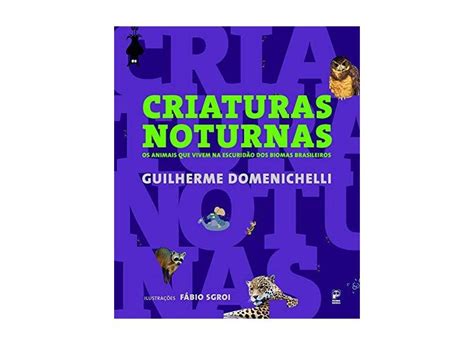 CRIATURAS NOTURNAS Os Animais Que Vivem Na Escuridão Dos Biomas