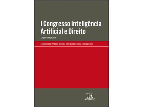 Livro I Congresso Inteligencia Artificial E Direito De Anabela Miranda