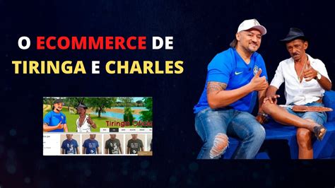 Conhecendo O Ecommerce Dos Milion Rios Tiringa E Charles Do Canal