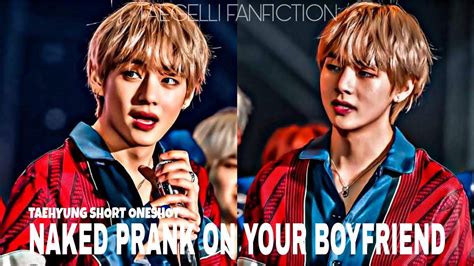 TAEHYUNG FF ONESHOT Naked Prank On Your Boyfriend Gone Wrong Taegelli Fanfiction
