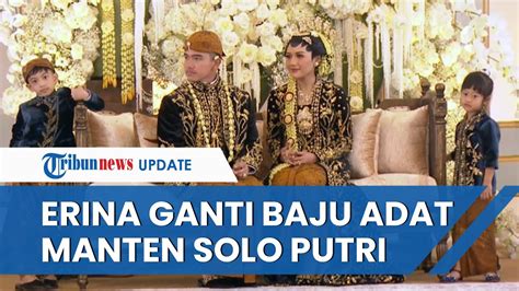 Anggunnya Erina Pakai Baju Pengantin Solo Putri Ganti Baju Untuk