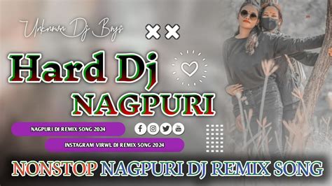 Nagpuri Dj Song New Nagpuri Non Stop Dj 2024 Nagpuri Song