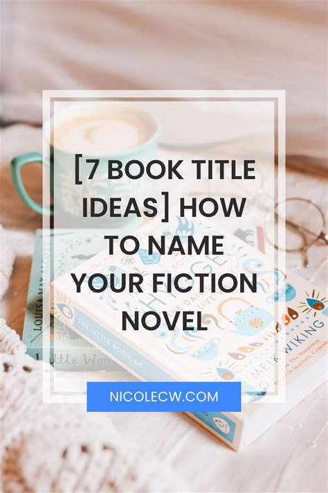 [7 Book Title Ideas] How To Name Your Fiction Novel Nicole C W