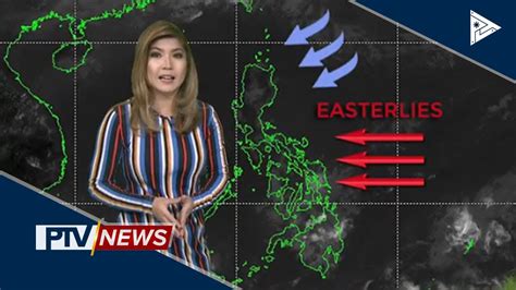 Ptv Info Weather Easterlies Patuloy Na Umiiral Sa Bansa Youtube