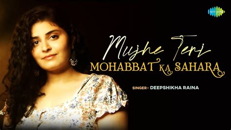 Mujhe Teri Mohabbat Ka Sahara Deepshikha Raina Lata Mangeshkar