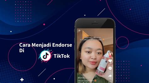 Cara Menjadi Endorse Produk Bisnis Di Tiktok