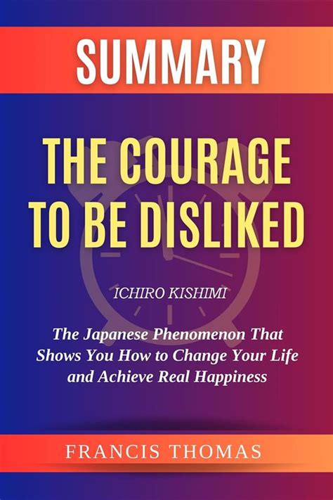 Summary Of The Courage To Be Disliked By Ichiro Kishimithe Japanese